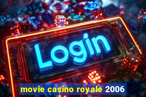 movie casino royale 2006