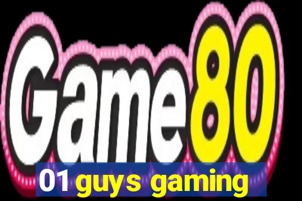 01 guys gaming