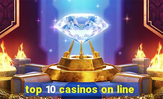 top 10 casinos on line