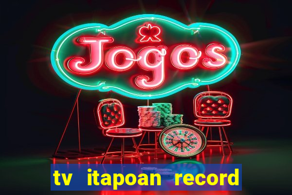 tv itapoan record bahia ao vivo online