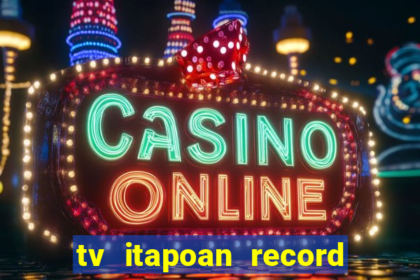 tv itapoan record bahia ao vivo online