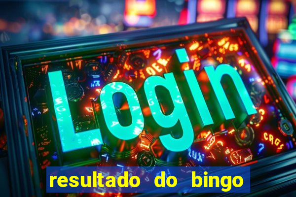 resultado do bingo de ontem