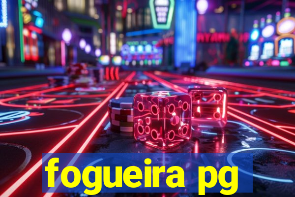 fogueira pg