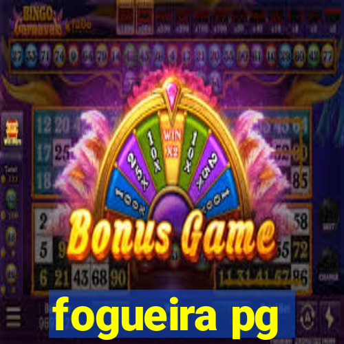 fogueira pg