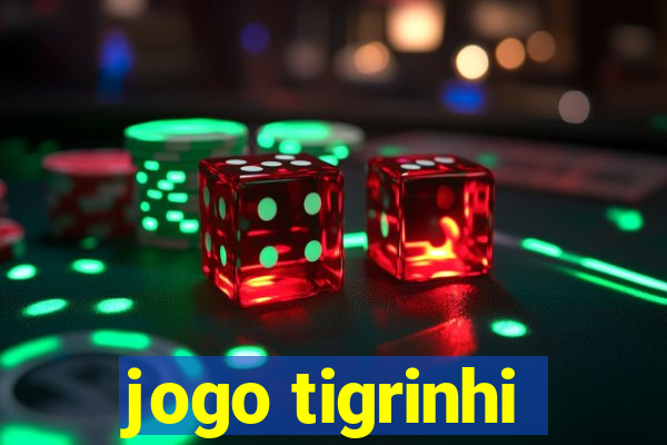 jogo tigrinhi