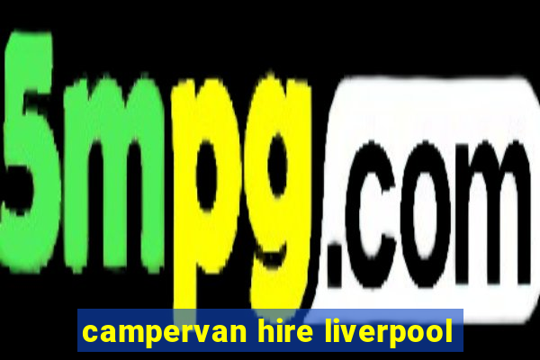 campervan hire liverpool