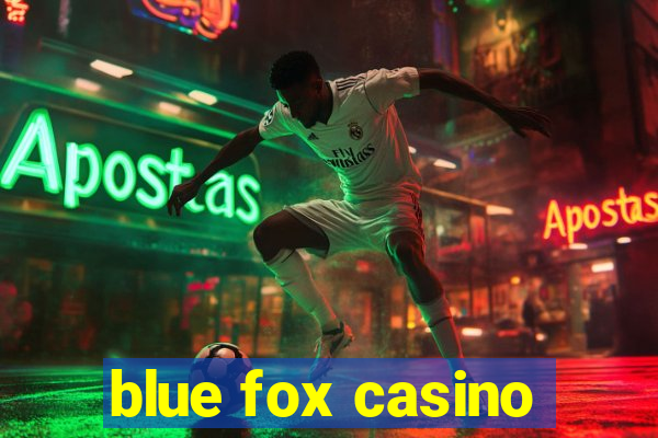 blue fox casino