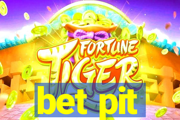 bet pit