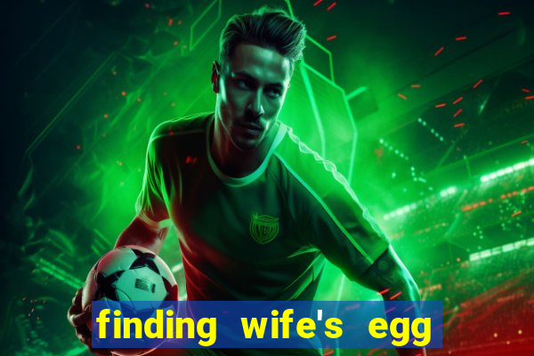 finding wife's egg money 3