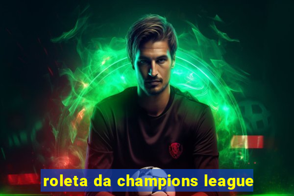 roleta da champions league