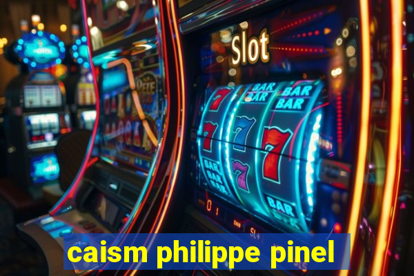 caism philippe pinel