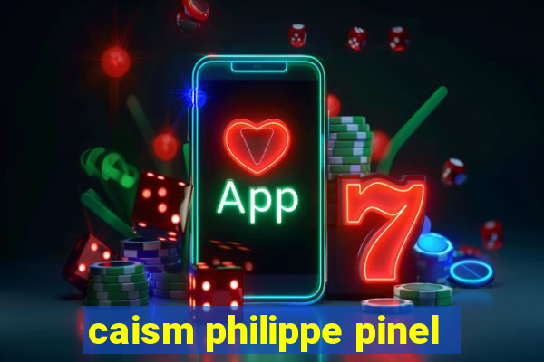 caism philippe pinel