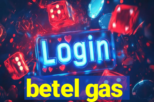 betel gas