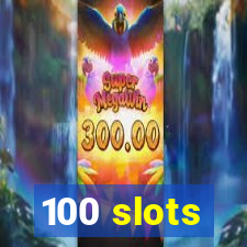 100 slots