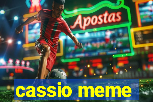 cassio meme