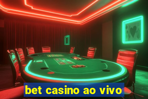 bet casino ao vivo