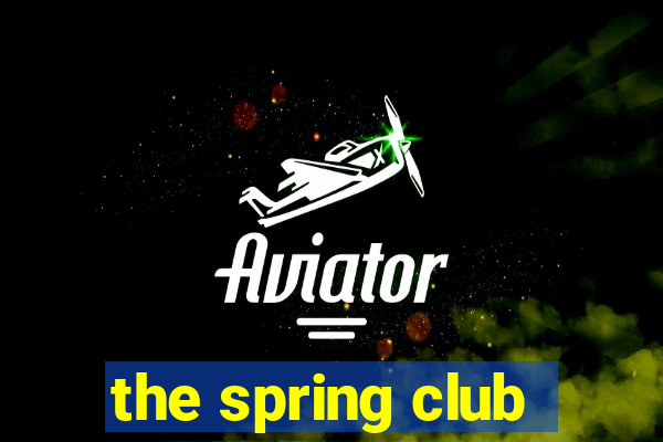 the spring club