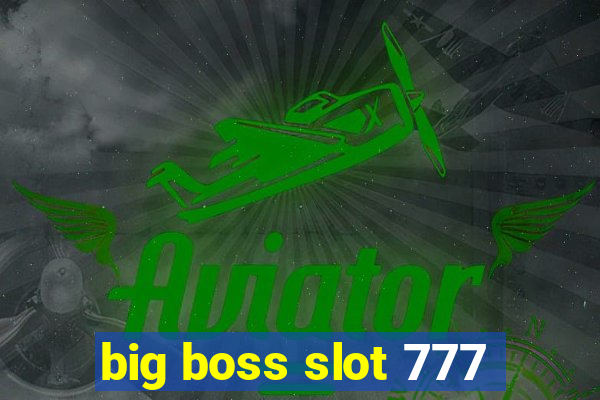 big boss slot 777