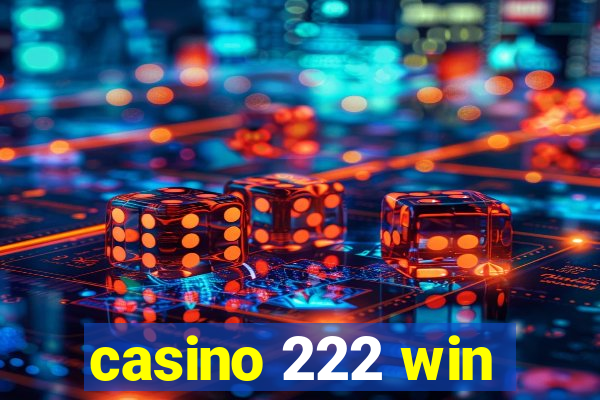 casino 222 win