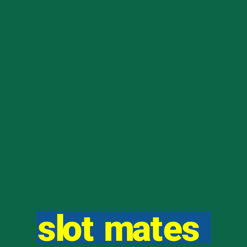 slot mates