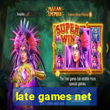 late games net