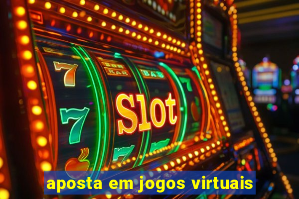 aposta em jogos virtuais