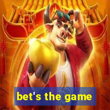 bet's the game