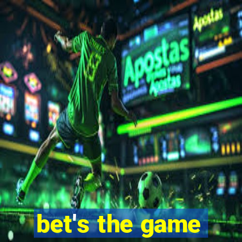 bet's the game