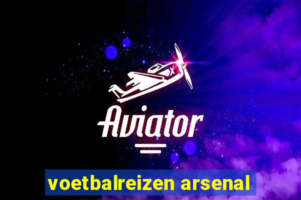 voetbalreizen arsenal