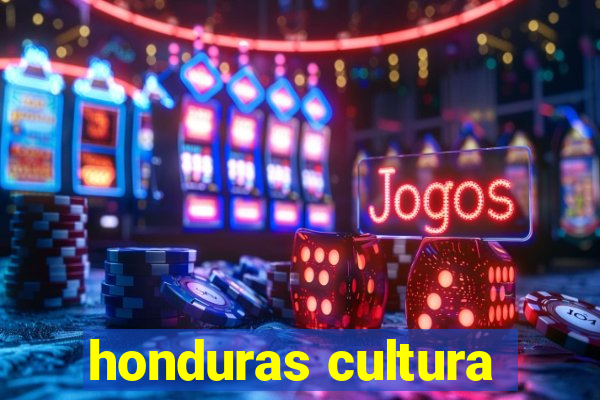 honduras cultura