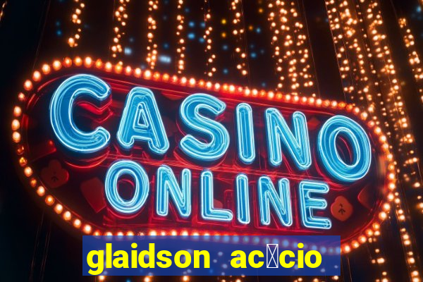 glaidson ac谩cio dos santos