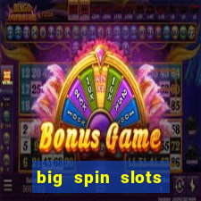 big spin slots paga mesmo