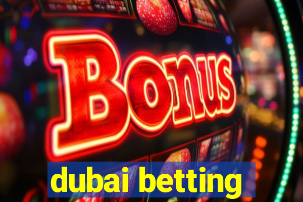 dubai betting