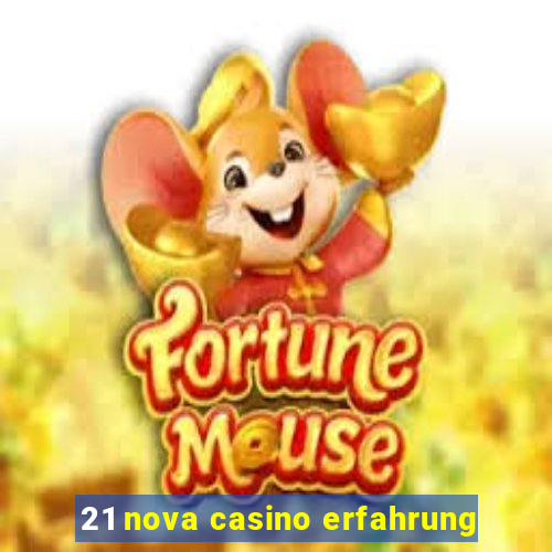 21 nova casino erfahrung