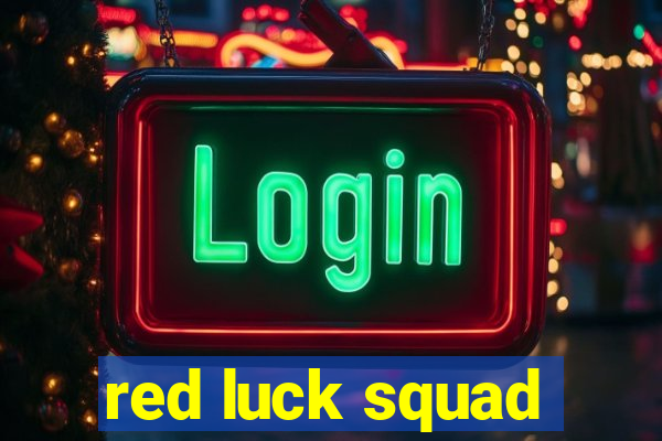 red luck squad