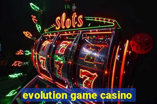 evolution game casino