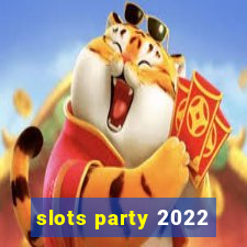 slots party 2022