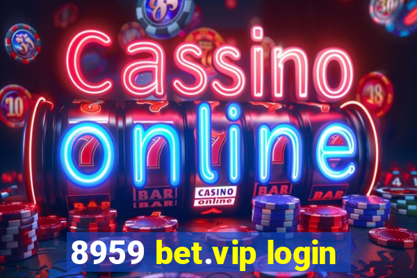 8959 bet.vip login