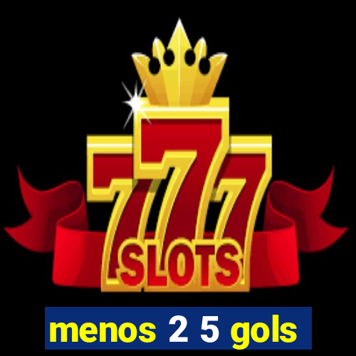 menos 2 5 gols