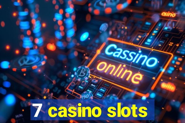 7 casino slots