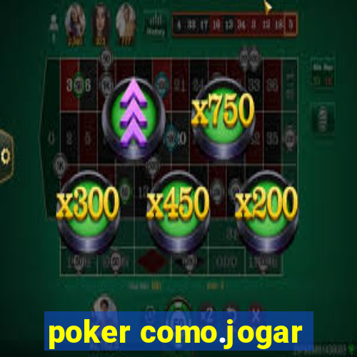 poker como.jogar