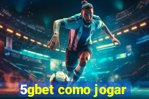 5gbet como jogar