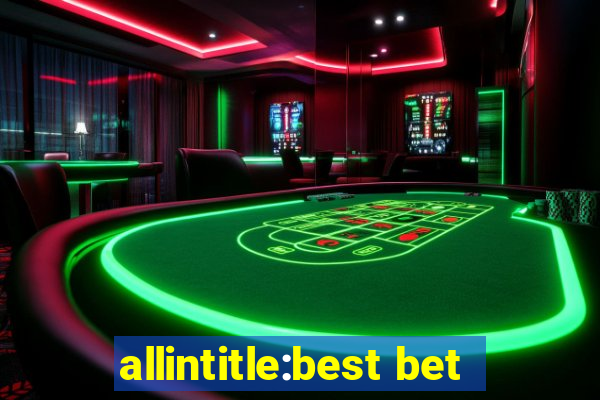 allintitle:best bet