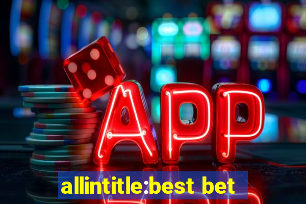 allintitle:best bet