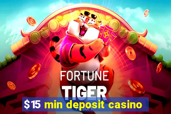 $15 min deposit casino