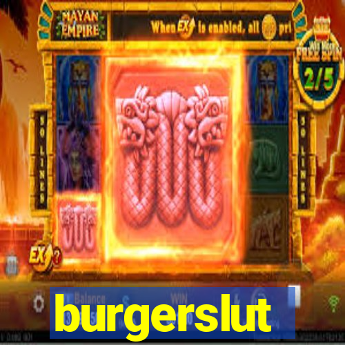 burgerslut