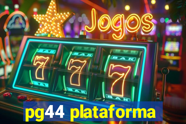 pg44 plataforma