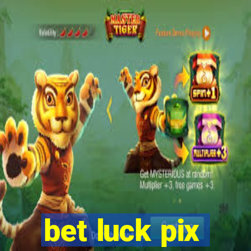 bet luck pix