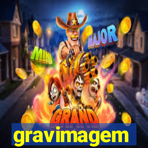 gravimagem