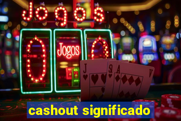 cashout significado